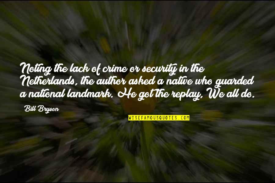 Netherlands Quotes By Bill Bryson: Noting the lack of crime or security in