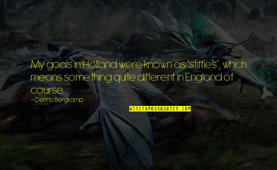 Netherlands Quotes By Dennis Bergkamp: My goals in Holland were known as 'stiffies',