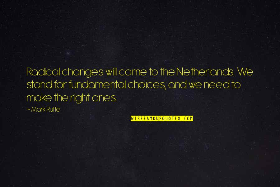 Netherlands Quotes By Mark Rutte: Radical changes will come to the Netherlands. We