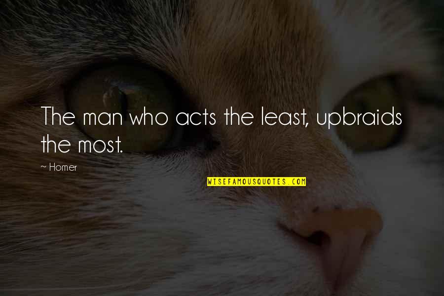 Netherlands World Cup Quotes By Homer: The man who acts the least, upbraids the