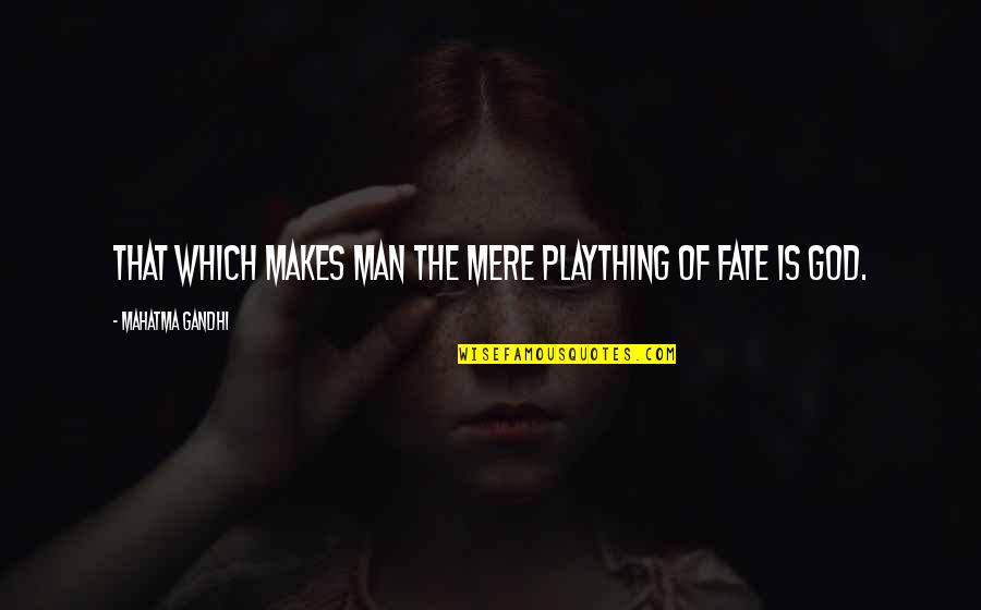 Netherne Hospital Quotes By Mahatma Gandhi: That which makes man the mere plaything of Netherne Hospital Quotes By Mahatma Gandhi: That which makes man the mere plaything of