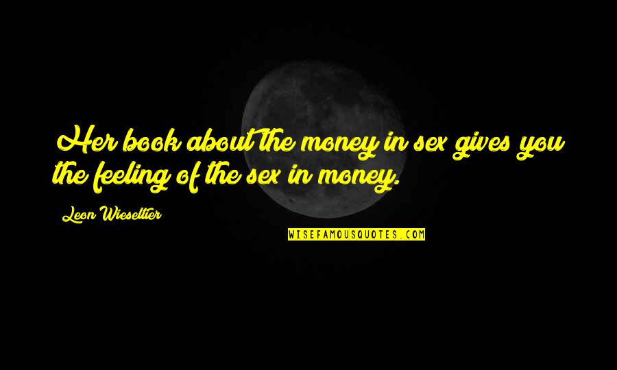 Netherwood Tennis Quotes By Leon Wieseltier: Her book about the money in sex gives