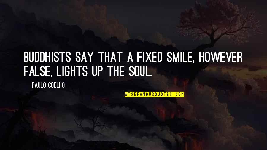 Nethili Quotes By Paulo Coelho: Buddhists say that a fixed smile, however false,