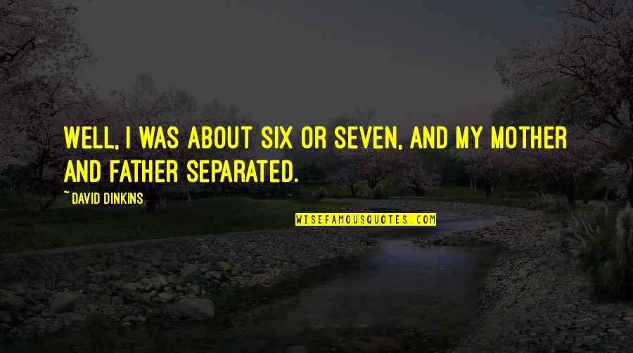 Nethinims Quotes By David Dinkins: Well, I was about six or seven, and
