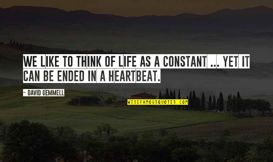 Netic Quotes By David Gemmell: We like to think of life as a
