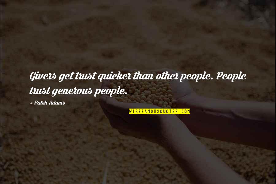 Netice Es Quotes By Patch Adams: Givers get trust quicker than other people. People