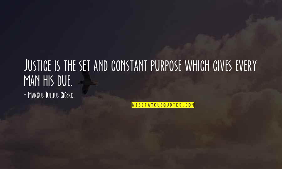 Netico Quotes By Marcus Tullius Cicero: Justice is the set and constant purpose which
