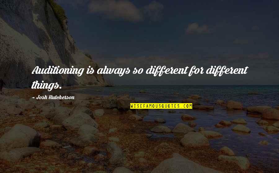 Netop Remote Quotes By Josh Hutcherson: Auditioning is always so different for different things. Netop Remote Quotes By Josh Hutcherson: Auditioning is always so different for different things.