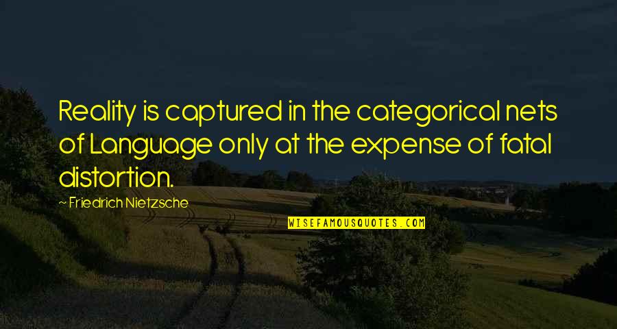 Nets Quotes By Friedrich Nietzsche: Reality is captured in the categorical nets of