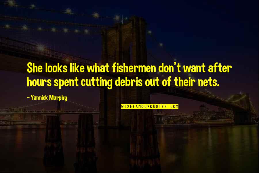 Nets Quotes By Yannick Murphy: She looks like what fishermen don't want after
