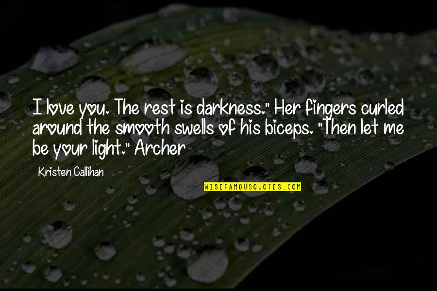 Netting Quotes By Kristen Callihan: I love you. The rest is darkness." Her