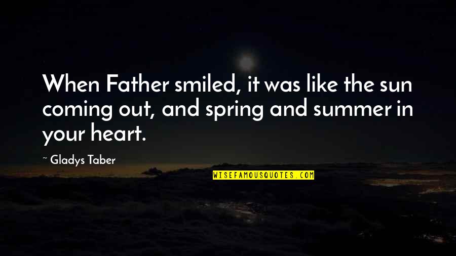 Nettlepoint Quotes By Gladys Taber: When Father smiled, it was like the sun