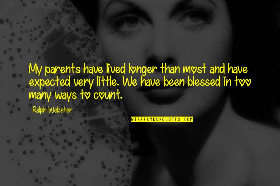 Nettlepoint Quotes By Ralph Webster: My parents have lived longer than most and