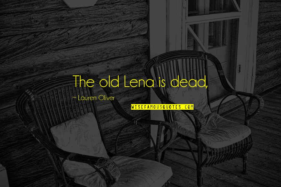 Nettoyage Industriel Quotes By Lauren Oliver: The old Lena is dead,