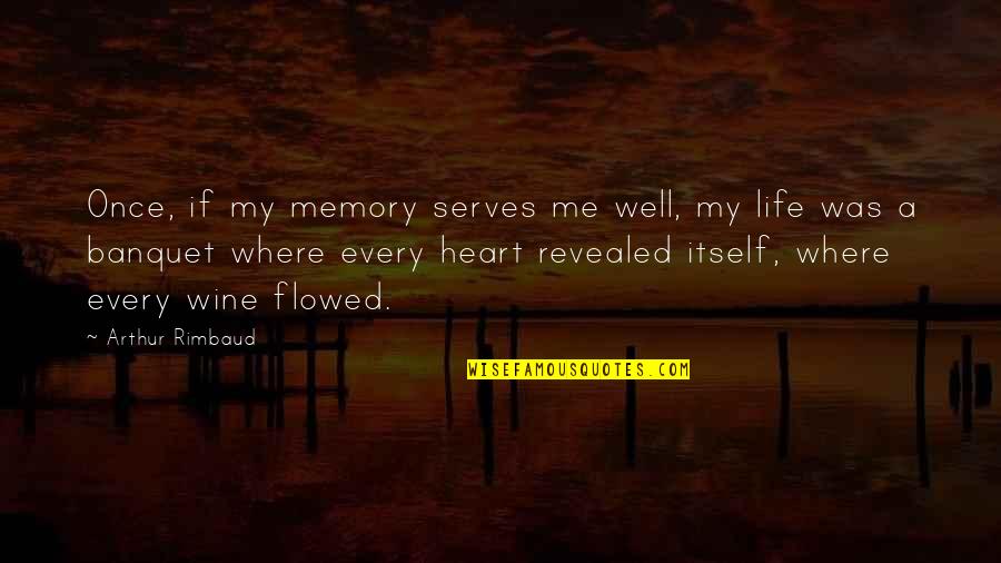 Netware Operating Quotes By Arthur Rimbaud: Once, if my memory serves me well, my