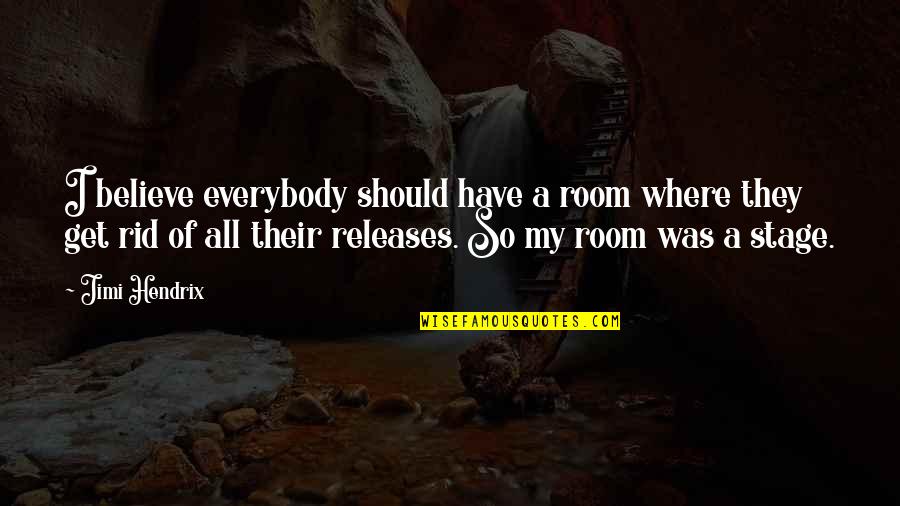 Network Admin Quotes By Jimi Hendrix: I believe everybody should have a room where