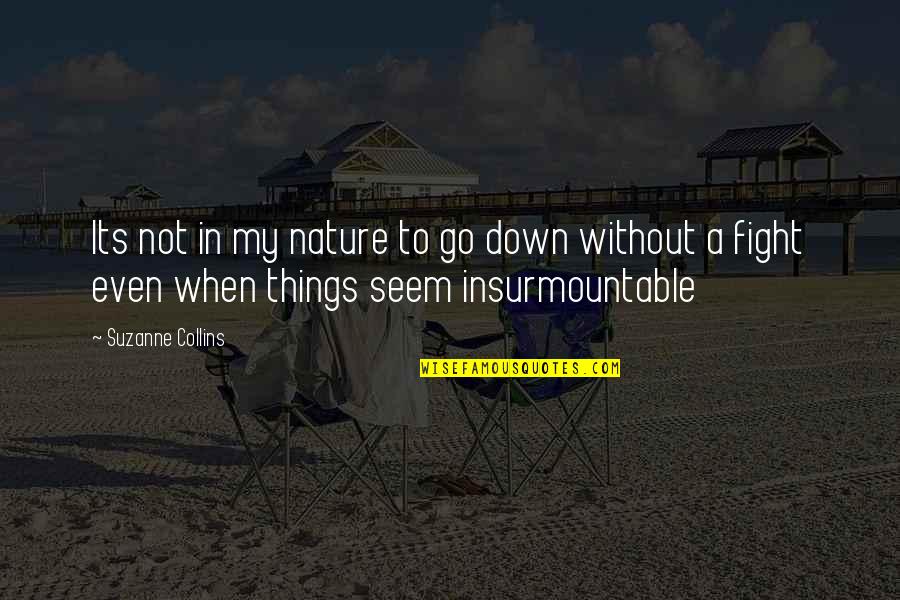 Network Marketers Quotes By Suzanne Collins: Its not in my nature to go down