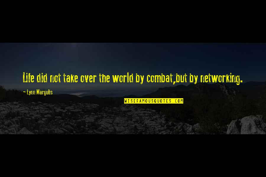 Networking And Life Quotes By Lynn Margulis: Life did not take over the world by