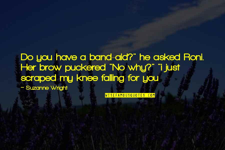 Networking Events Quotes By Suzanne Wright: Do you have a band-aid?" he asked Roni.
