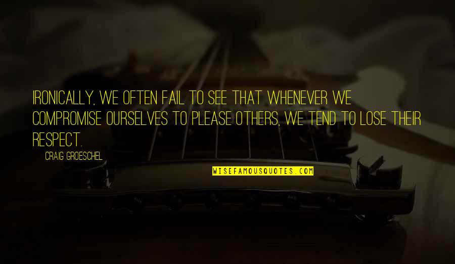 Networking Plus Class Quotes By Craig Groeschel: Ironically, we often fail to see that whenever