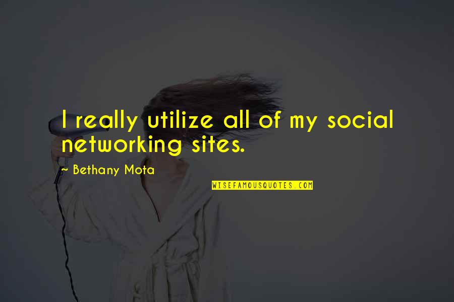 Networking Sites Quotes By Bethany Mota: I really utilize all of my social networking