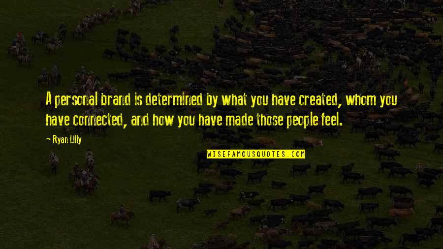 Networking With People Quotes By Ryan Lilly: A personal brand is determined by what you