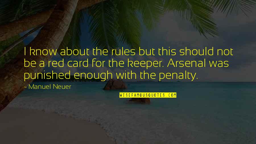 Neuer Quotes By Manuel Neuer: I know about the rules but this should