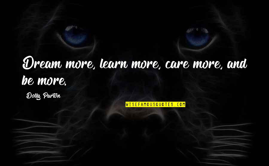 Neues Rathaus Quotes By Dolly Parton: Dream more, learn more, care more, and be Neues Rathaus Quotes By Dolly Parton: Dream more, learn more, care more, and be