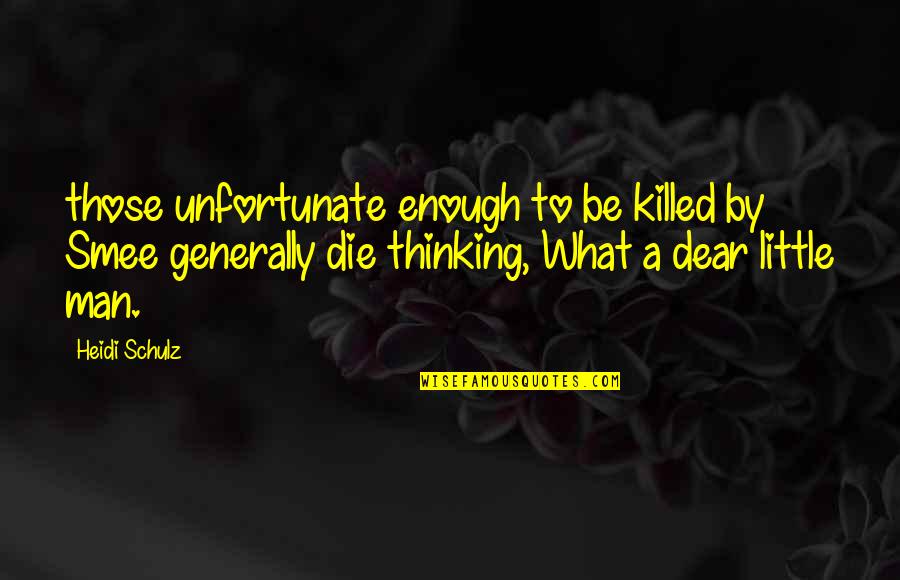 Neufvilles Quotes By Heidi Schulz: those unfortunate enough to be killed by Smee Neufvilles Quotes By Heidi Schulz: those unfortunate enough to be killed by Smee