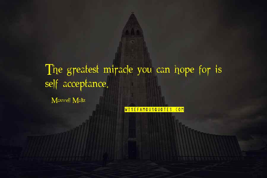 Neuheisel Football Quotes By Maxwell Maltz: The greatest miracle you can hope for is Neuheisel Football Quotes By Maxwell Maltz: The greatest miracle you can hope for is