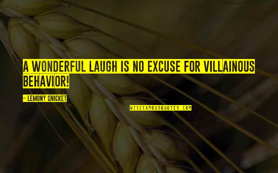 Neuhold Datensysteme Quotes By Lemony Snicket: A wonderful laugh is no excuse for villainous Neuhold Datensysteme Quotes By Lemony Snicket: A wonderful laugh is no excuse for villainous