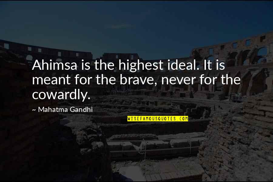 Neuhold Painter Quotes By Mahatma Gandhi: Ahimsa is the highest ideal. It is meant