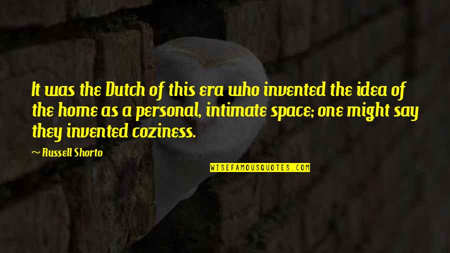 Neujahrskuchen Quotes By Russell Shorto: It was the Dutch of this era who Neujahrskuchen Quotes By Russell Shorto: It was the Dutch of this era who