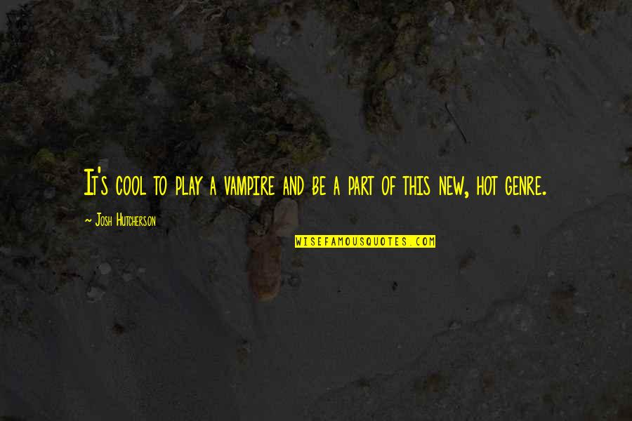 Neukirch Molotschna South Russia Map Quotes By Josh Hutcherson: It's cool to play a vampire and be