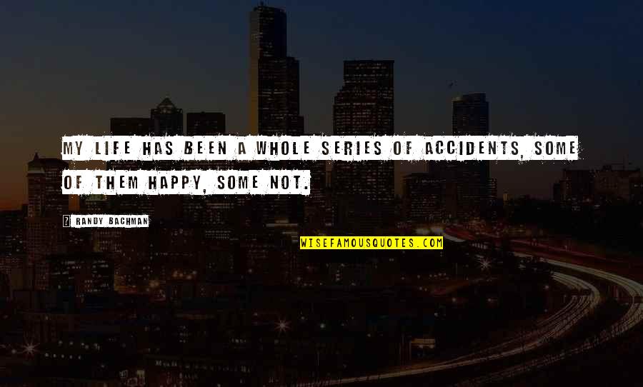 Neukom Building Quotes By Randy Bachman: My life has been a whole series of