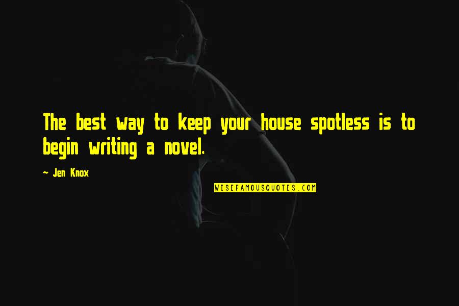 Neumes Terminum Quotes By Jen Knox: The best way to keep your house spotless