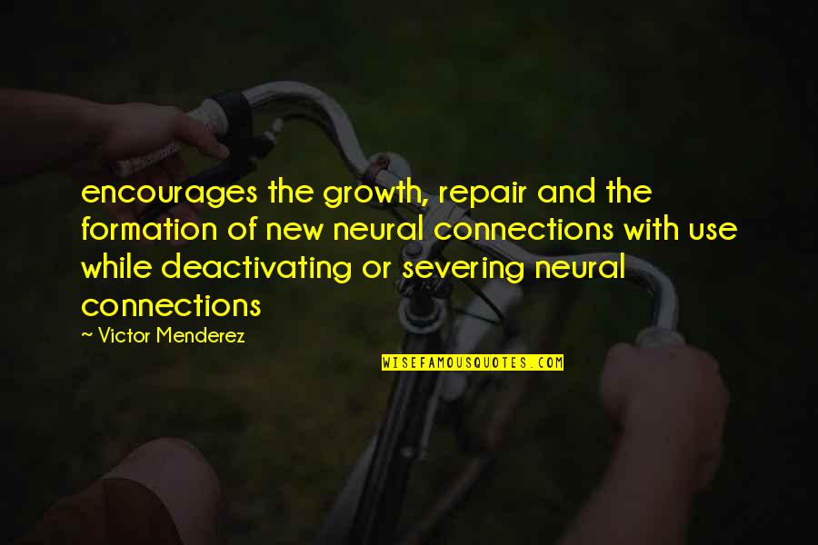 Neural Quotes By Victor Menderez: encourages the growth, repair and the formation of