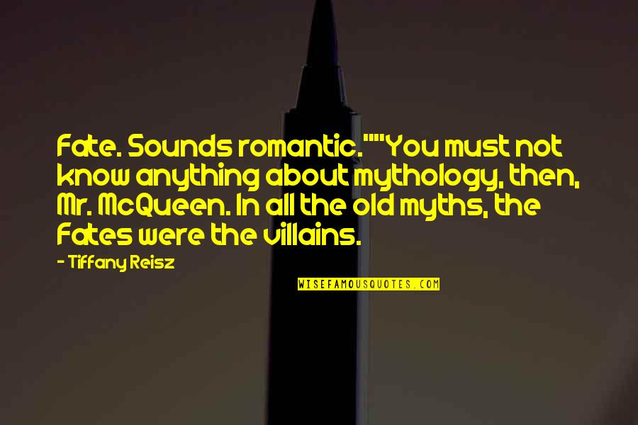 Neurastenia Co Quotes By Tiffany Reisz: Fate. Sounds romantic.""You must not know anything about Neurastenia Co Quotes By Tiffany Reisz: Fate. Sounds romantic.""You must not know anything about