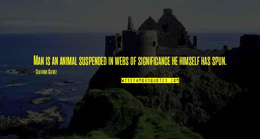 Neuro Programmer 3 Ultimate Edition Quotes By Clifford Geertz: Man is an animal suspended in webs of