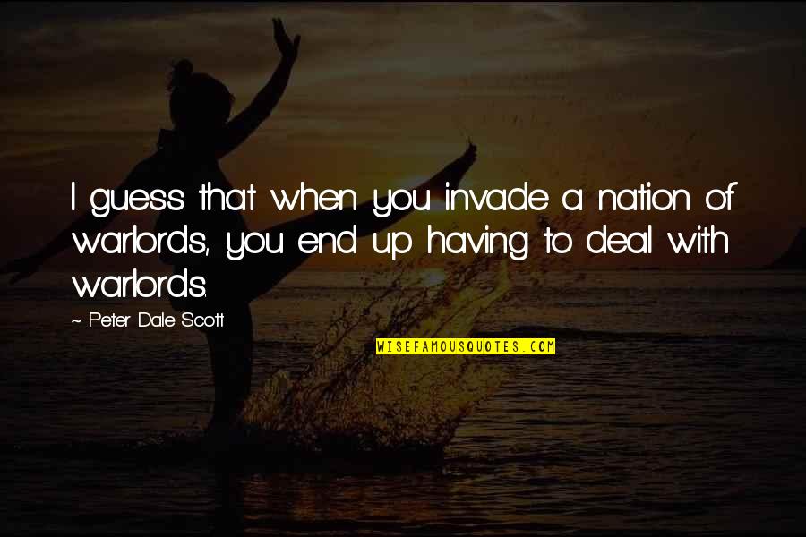 Neurobiology Of Addiction Quotes By Peter Dale Scott: I guess that when you invade a nation Neurobiology Of Addiction Quotes By Peter Dale Scott: I guess that when you invade a nation