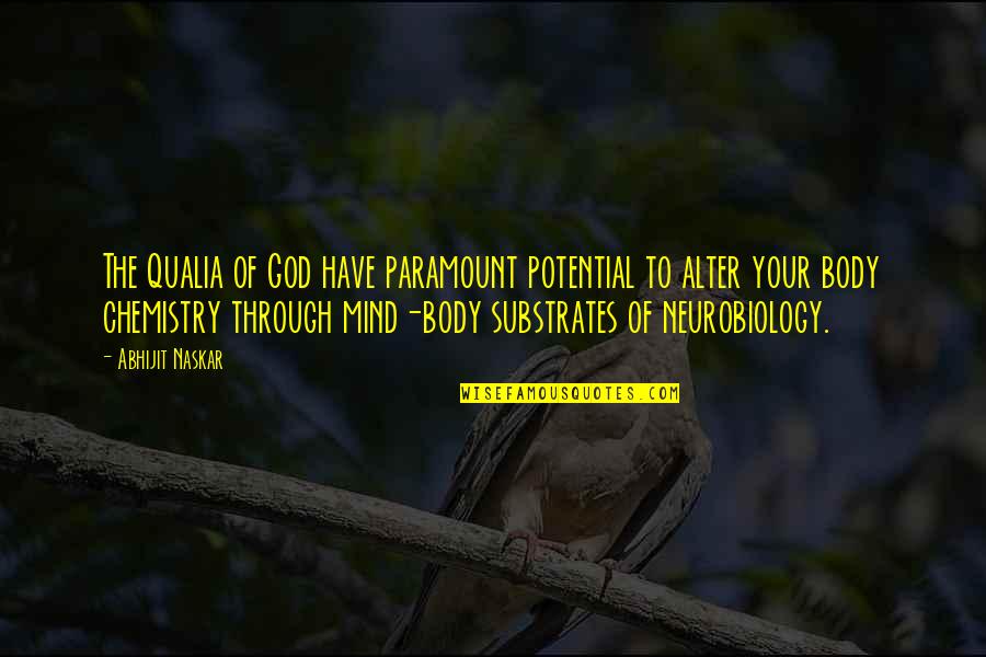 Neurobiology Quotes By Abhijit Naskar: The Qualia of God have paramount potential to