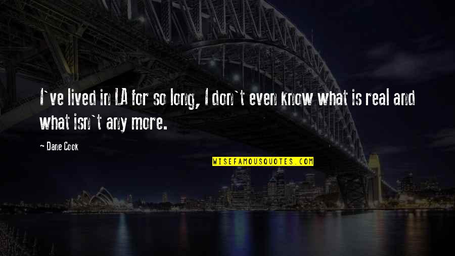 Neuroblastoma Cancer Quotes By Dane Cook: I've lived in LA for so long, I