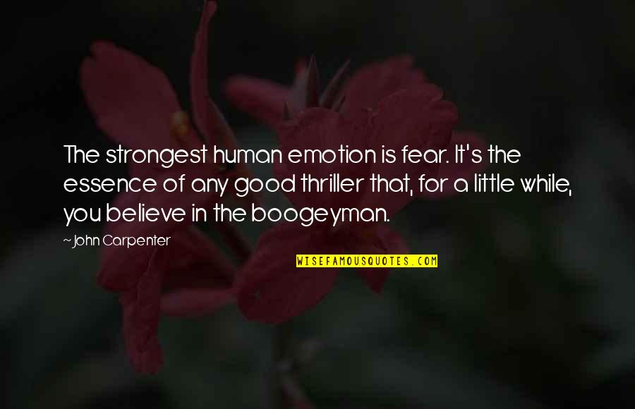 Neurochemical Dysregulation Quotes By John Carpenter: The strongest human emotion is fear. It's the