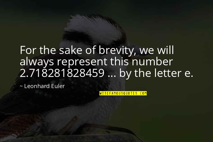 Neurochemical Dysregulation Quotes By Leonhard Euler: For the sake of brevity, we will always