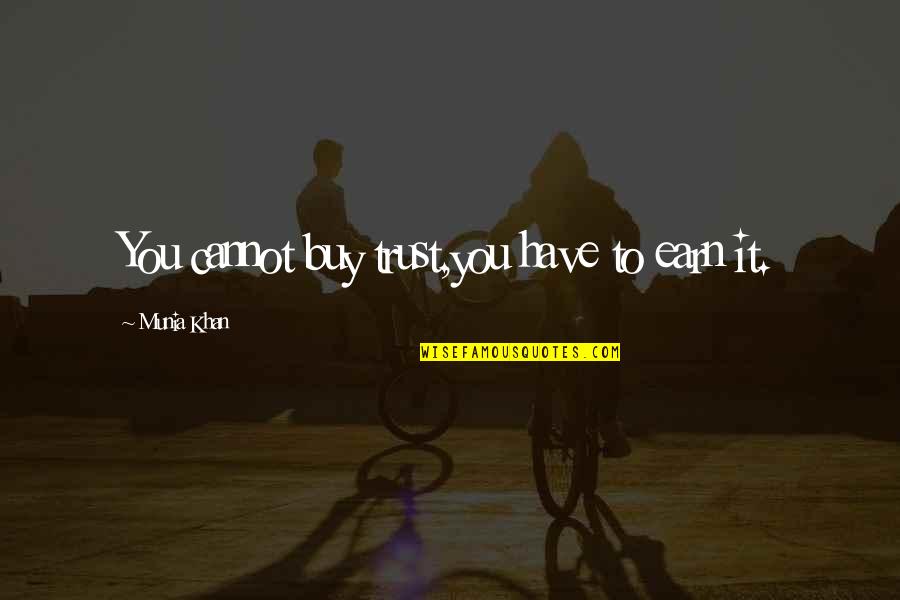 Neurodegeneration In Alzheimers Quotes By Munia Khan: You cannot buy trust,you have to earn it. Neurodegeneration In Alzheimers Quotes By Munia Khan: You cannot buy trust,you have to earn it.