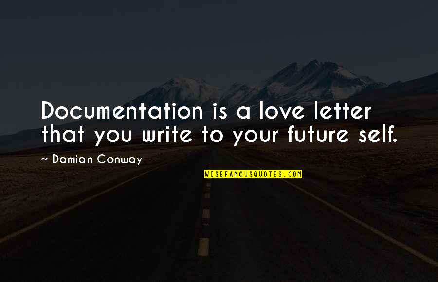 Neurodiverse Quotes By Damian Conway: Documentation is a love letter that you write
