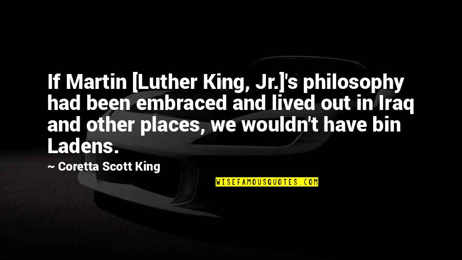 Neuroeconomics Master Quotes By Coretta Scott King: If Martin [Luther King, Jr.]'s philosophy had been