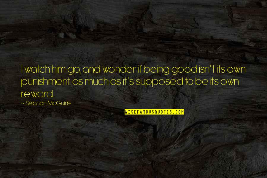 Neuroethics Cognitive Enhancement Quotes By Seanan McGuire: I watch him go, and wonder if being Neuroethics Cognitive Enhancement Quotes By Seanan McGuire: I watch him go, and wonder if being