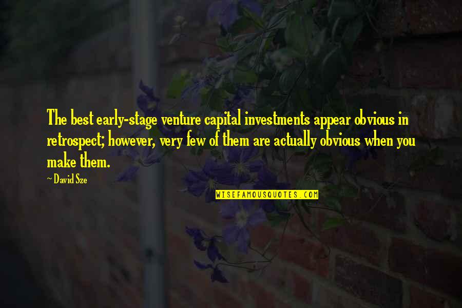 Neuroligacally Quotes By David Sze: The best early-stage venture capital investments appear obvious Neuroligacally Quotes By David Sze: The best early-stage venture capital investments appear obvious