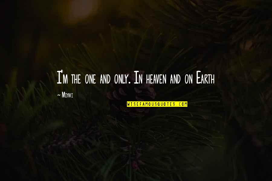 Neurologically Different Quotes By Miyavi: I'm the one and only. In heaven and